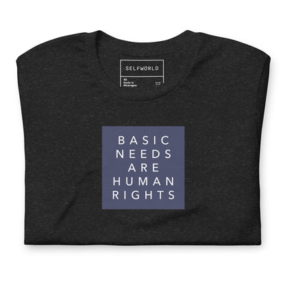 Basic Needs are Human Rights - Unisex t-shirt