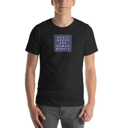 Basic Needs are Human Rights - Unisex t-shirt