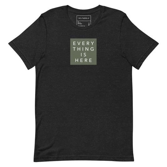 Everything is Here - Unisex t-shirt