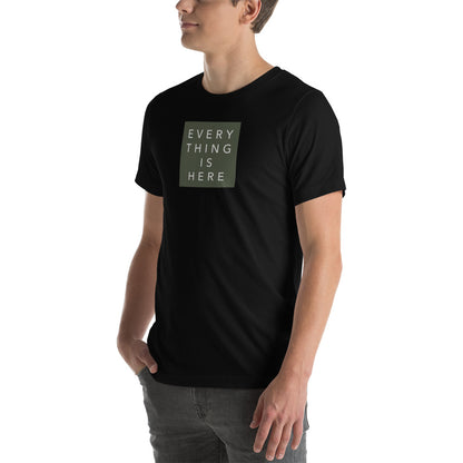Everything is Here - Unisex t-shirt