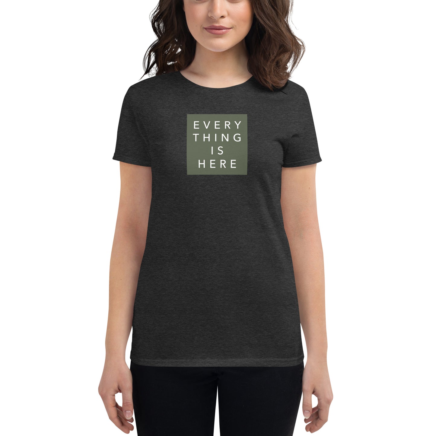 Everything is Here - Women's short sleeve t-shirt